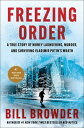 Freezing Order: A True Story of Money Laundering, Murder, and Surviving Vladimir Putin's Wrath FREEZING ORDER 