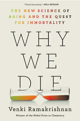 Why We Die: The New Science of Aging and the Quest for Immortality WHY WE DIE [ Venki Ramakrishnan ]