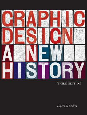 Graphic Design: A New History GRAPHIC DESIGN 3/E [ Stephen J. Eskilson ]
