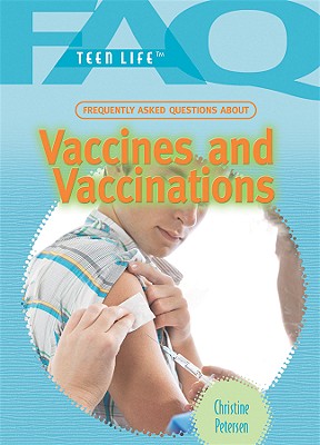 Frequently Asked Questions about Vaccines and Vaccinations FREQUENTLY ASKED QUES ABT VACC （FAQ: Teen Life） 