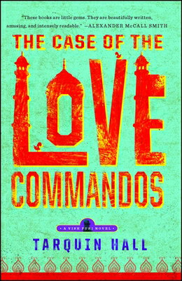 The Case of the Love Commandos CASE OF THE LOVE COMMANDOS （Vish Puri Mysteries (Paperback)） 