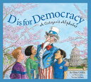 D Is for Democracy: A Citizen's Alphabet D IS FO