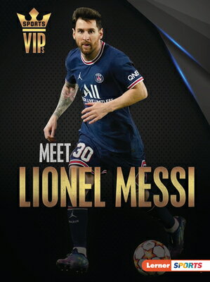 Meet Lionel Messi: World Cup Soccer Superstar MEET LIONEL MESSI （Sports Vips (Lerner (Tm) Sports)） David Stabler