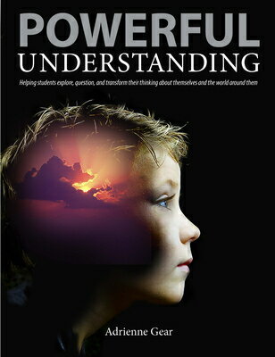 Powerful Understanding: Helping Students Explore, Question, and Transform Their Thinking about Thems POWERFUL UNDRSTDG [ Adrienne Gear ]