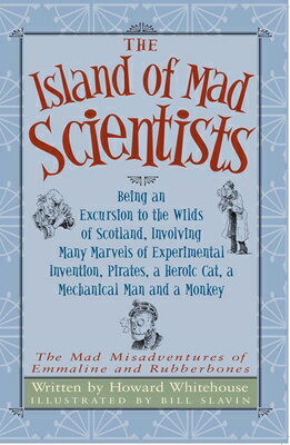 The Island of Mad Scientists: Being an Excusion to Wilds Scotland Including Many Marvelous Ex SCIENTISTS [ Howard Whitehouse ]