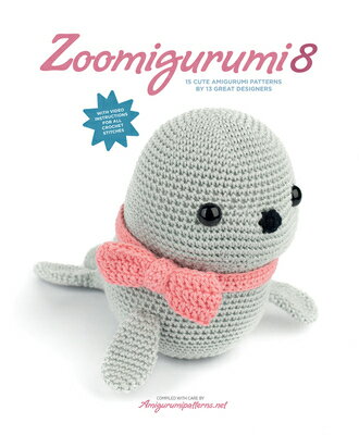 Zoomigurumi 8: 15 Cute Amigurumi Patterns by 13 Great Designers ZOOMIGURUMI 8 （Zoomigurumi） Joke Vermeiren