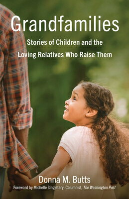 Grandfamilies: Stories of Children and the Loving Relatives Who Raise Them GRANDFAMILIES 