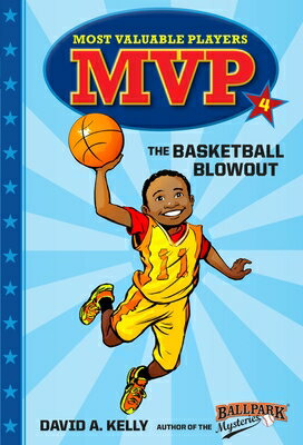 MVP #4: The Basketball Blowout MVP #4 THE BASKETBALL BLOWOUT （Most Valuable Players） [ David A. Kelly ]