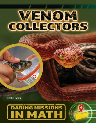 Venom Collectors VENOM COLLECTORS （21st Century Skills Library: Daring Missions in Math） [ Kelli Hicks ]