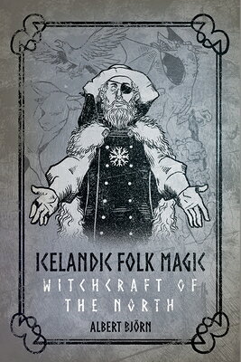 Icelandic Folk Magic: Witchcraft of the North ICELANDIC FOLK MAGIC 