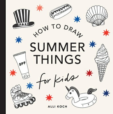 Summer Things: How to Draw Books for Kids Featuring Beach Fun, Summer Camp, Picnics, and More SUMMER THINGS HT DRAW BKS FOR （How to Draw for Kids） [ Alli Koch ]