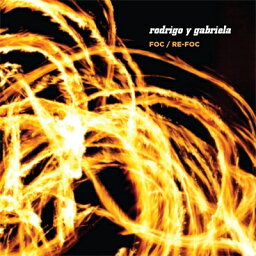 【輸入盤】Foc / Re-Foc [ Rodrigo Y Gabriela ]