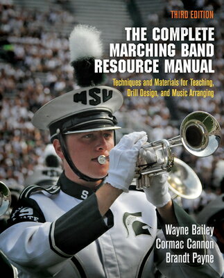 The Complete Marching Band Resource Manual: Techniques and Materials for Teaching, Drill Design, and COMP MARCHING BAND RESOURCE MA Wayne Bailey