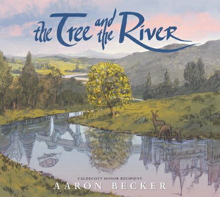 The Tree and the River TREE & THE RIVER [ Aaron Becker ]