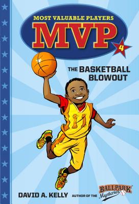 MVP #4: The Basketball Blowout MVP #4 THE BASKETBALL BLOWOUT （Most Valuable Players） [ David A. Kelly ]