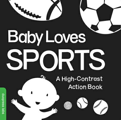 Baby Loves Sports: A Durable High-Contrast Black-And-White Board Book That Introduces Sports to Newb BABY LOVES SPORTS-BOARD （High-Contrast Books） Duopress Labs