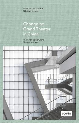Gmp: The Chongqing Grand Theater in China GMP THE CHONGQING GRAND THEATE （GMP Focus） 