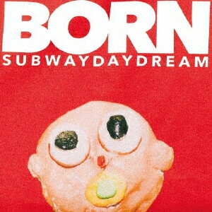 BORN [ Subway Daydream ]