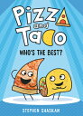 Pizza and Taco: Who's the Best?: (A Graphic Novel) PIZZA & TACO WHOS THE BEST (P...