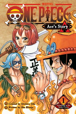 One Piece: Ace's Story, Vol. 1: Formation of the Spade Pirates 1 PIECE ACES STORY VOL 1 （One Piece Novels） [ Eiichiro Oda ]