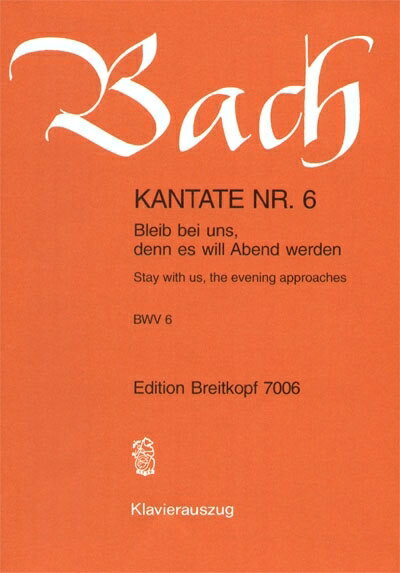 【輸入楽譜】バッハ, Johann Sebastian: カンタータ 第6番「われらのもとにとどまれ、はや夕べとなれば 」 BWV 6(独語) [ バッハ, Johann Sebastian ]