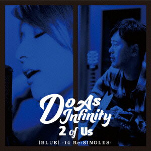 2 of Us [BLUE] -14 Re:SINGLES- [ Do As Infinity ]