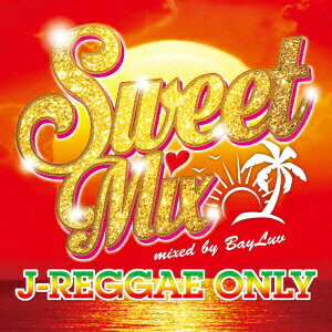 SWEET　MIX～J-REGGAE　ONLY～ [ (V.A.) ]