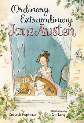 Ordinary, Extraordinary Jane Austen: The Story of Six Novels, Three Notebooks, a Writing Box, and On ORDINARY EXTRAORDINARY JANE AU 