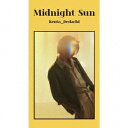 Midnight Sun (完全生産限定盤) Kenta Dedachi