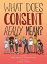 What Does Consent Really Mean? WHAT DOES CONSENT REALLY MEAN [ Wallis ]