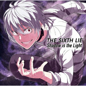 THE SIXTH LIE/Shadow is the Light (初回限定アニメ盤 CD＋DVD ) TVアニメ「とある科学の一方通行」オープニングテーマ