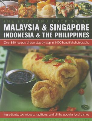 The Food and Cooking of Malaysia & Singapore, Indonesia & the Philippines: Over 340 Recipes Shown St FOOD & COOKING OF MALAYSIA & S [ Ghillie Basan ]