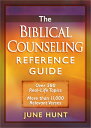 The Biblical Counseling Reference Guide: Over 580 Real-Life Topics More Than 11,000 Relevant Verse BIBLICAL COUNSELING REF GD June Hunt