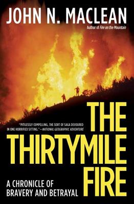 The Thirtymile Fire: A Chronicle of Bravery and Betrayal THIRTYMILE FIRE [ John N. MacLean ]