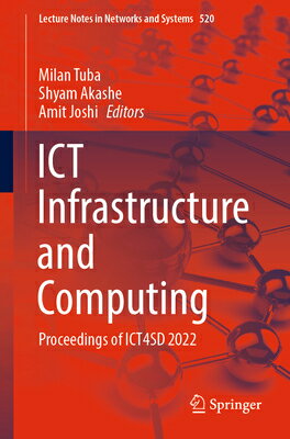 ICT Infrastructure and Computing: Proceedings of Ict4sd 2022 ICT INFRASTRUCTURE & COMPUTING （Lecture Notes in Networks and Systems） [ Milan Tuba ]