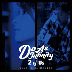 2 of Us [BLUE] -14 Re:SINGLES- [ Do As Infinity ]