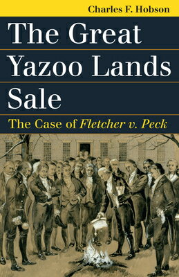 楽天楽天ブックスThe Great Yazoo Lands Sale: The Case of Fletcher V. Peck GRT YAZOO LANDS SALE （Landmark Law Cases & American Society） [ Charles F. Hobson ]