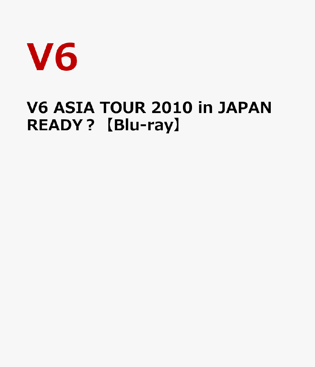 V6 ASIA TOUR 2010 in JAPAN READY？【Blu-ray】