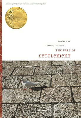 The Pale of Settlement: Stories PALE OF SETTLEMENT （Flannery O'Connor Award for Short Fiction） [ Margot Singer ]