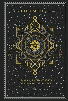 The Daily Spell Journal: A Diary of Enchantments for Every Day of the Year Volume 6