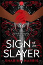 Sign of the Slayer SIGN OF THE SLAYER [ Sharina Harris ]