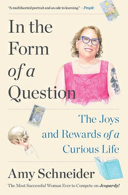 In the Form of a Question: The Joys and Rewards of a Curious Life IN THE FORM OF A QUES [ Amy Schneider ]