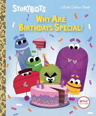 Why Are Birthdays Special? (Storybots) WHY ARE BIRTHDAYS SPECIAL (STO （Little Golden Book） [ S..