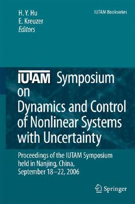 IUTAM Symposium on Dynamics and Control of Nonlinear Systems with Uncertainty: Proceedings of the IU IUTAM SYMPOSIUM ON DYNAMICS & （IUTAM Bookseries） [ H. Y. Hu ]