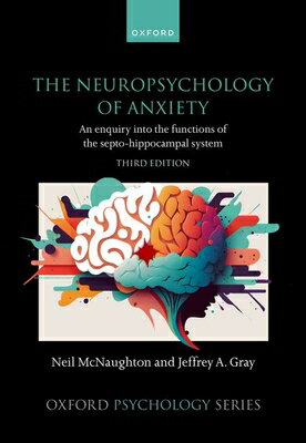 The Neuropsychology of Anxiety: An Enquiry Into the Functions of the Septo-Hippocampal System NEUROPSYCHOLOGY OF ANXIETY 3/E 