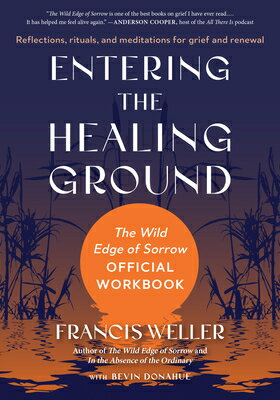 Entering the Healing Ground: The Wild Edge of Sorrow Official Workbook--Reflections, Rituals, and Me ENTERING THE HEALING GROUND [ Francis Weller ]
