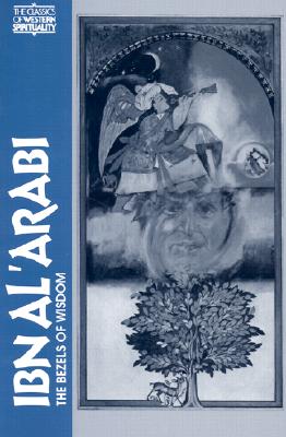 Ibn Al' Arabi: The Bezels of Wisdom IBN AL ARABI REV/E （Classics of Western Spirituality (Paperback)） 