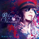 Virgin Vibration (初回限定盤B CD＋DVD) HAKUEI