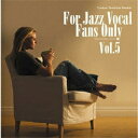 寺島靖国プレゼンツ For Jazz Vocal Fans Only Vol.5 