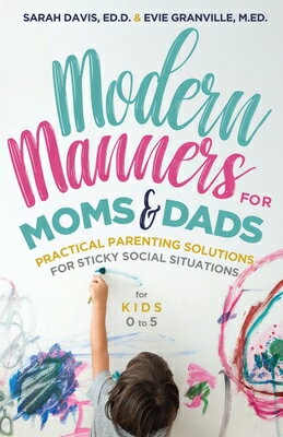 Modern Manners for Moms & Dads: Practical Parenting Solutions for Sticky Social Situations (for Kids